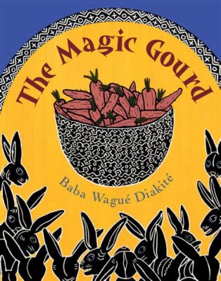 The Magic Gourd - A Tale Filled With Wishes And Unexpected Consequences From 16th Century Ethiopia!