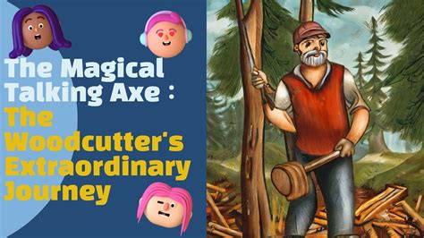  The Valiant Woodcutter and His Talking Axe: Can Ancient Wisdom Guide Us Today?